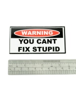 WARNING You Cant Fix Stupid Helmet Sticker
