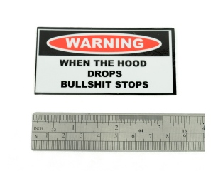 WARNING Hood Drops BS Stops Helmet Sticker